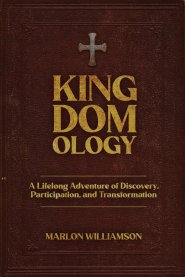 KINGDOMOLOGY: A Lifelong Adventure of Discovery, Participation and Transformation