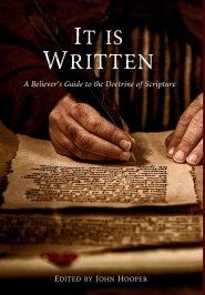 It Is Written: A Believer's Guide to the Doctrine of Scripture