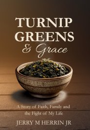Turnip Greens & Grace: A Story of Faith, Family and The Fight of My Life