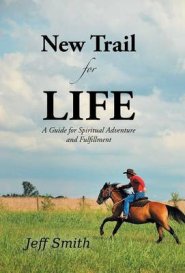 New Trail for Life: A Guide for Spiritual Adventure and Fulfillment