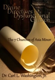 DIVINE DIRECTIVES FOR A DYSFUNCTIONAL CHURCH: The 7 Churches of Asia Minor
