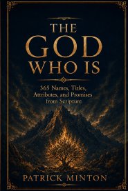 The God Who IS: 365 Names, Titles, Attributes, and Promises from Scripture