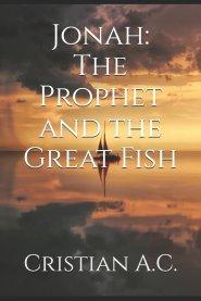 Jonah: The Prophet and the Great Fish
