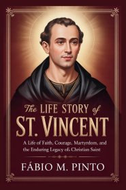 THE LIFE STORY OF ST. VINCENT