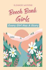Beech Bank Girls: Every Girl Has A Story