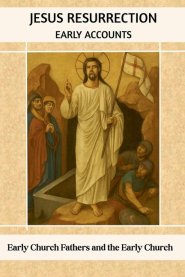 Jesus Resurrection Early Accounts