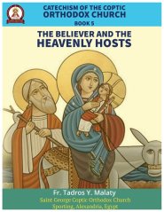 Catechism  of the  Coptic Orthodox Church - Volume 2 Book 5: The Believer and the  Heavenly Hosts