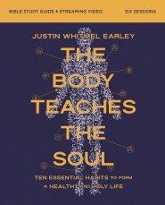 The Body Teaches the Soul Bible Study Guide plus Streaming Video