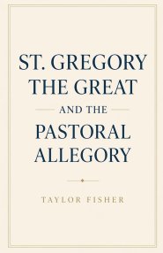 St. Gregory the Great and the Pastoral Allegory