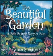 The Beautiful Garden: A Bible Bedtime Story of Eden