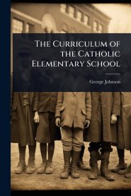 The Curriculum of the Catholic Elementary School
