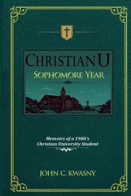ChristianU Sophomore Year: Memoirs of a 1980's Christian University Student