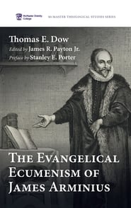 The Evangelical Ecumenism of James Arminius