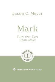 Mark: Turn Your Eyes Upon Jesus