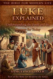 Luke Explained: Understanding the Book and Its Message for Today