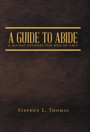 A Guide to Abide: A 365-Day Journey for Men of Grit