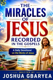 The Miracles Of Jesus Recorded In the Gospels