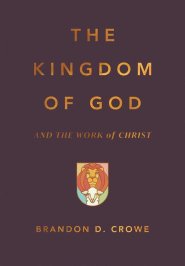 The Kingdom of God and the Work of Christ