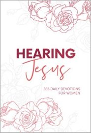Hearing Jesus: 365 Daily Devotions for Women