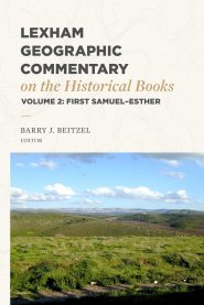 Lexham Geographic Commentary on the Historical B – 1 Samuel–Esther