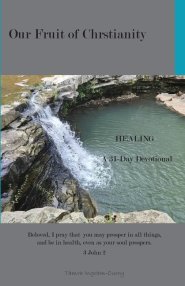 Our Fruit of Christianity: HEALING A31-Day Devotional