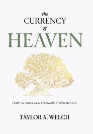 The Currency of Heaven: How to Trust God for More Than Enough