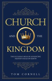 Church and the Kingdom: The Ecclesia's Role in Advancing Heaven's Rule on Earth