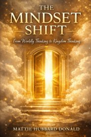 The Mindset Shift : From Worldly Thinking to Kingdom Thinking