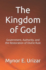 The Kingdom of God: Government, Authority, and the Restoration of Divine Rule