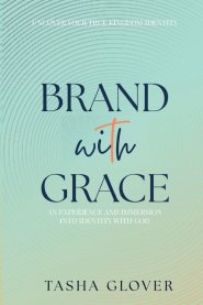Brand With Grace: Uncover Your True Kingdom Identity