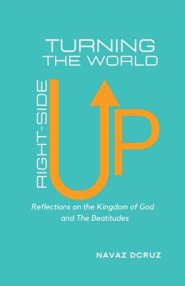 Turning the World Right-Side Up: Reflections on the Kingdom of God and the Beatitudes: (નવલકથા)