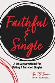 Faithful: A 30 Day Devotional for Dating & Engaged Singles Pursuing Faith, Purpose, and a Life Centered on Christ