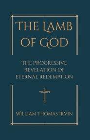 The Lamb of God : The Progressive Revelation of Eternal Redemption