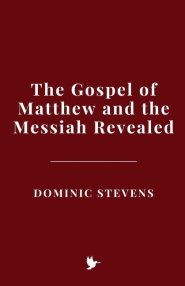 The Gospel of Matthew and the Messiah Revealed