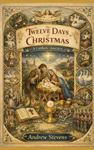 The Twelve Days of Christmas: A Catholic Journey