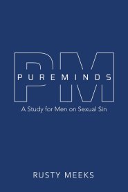 Pure Minds: A Study for Men on Sexual Sin