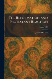 The Reformation and Protestant Reaction