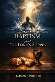 BAPTISM AND THE LORD'S SUPPER
