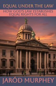 Equal Under the Law: How God's Law Establishes Equal Rights for All