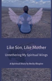 Like Son, Like Mother, Untethering My Spiritual Wings
