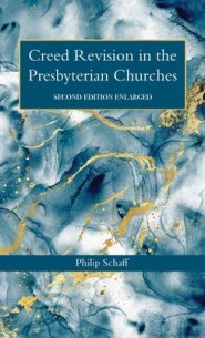 Creed Revision in the Presbyterian Churches; Second Edition Enlarged