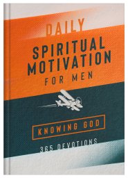 Daily Spiritual Motivation for Men: Knowing God