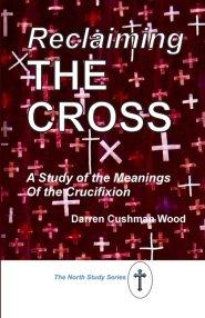 Reclaiming the Cross: A Study of the Meanings of the Crucifixion