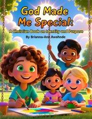 God Made Me Special: A Christian Book on Identity and Purpose: Christian identity for kids, God made me special book, Christian children's book on pur