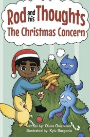 The Christmas Concern: A Story for Kids About Self-Regulating Emotions, Managing Thoughts, and Making Better Decisions (Rod and his Thoughts Series)
