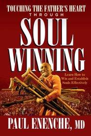 Touching  The Father's heart Through Soul Winning: Learn How to Win And Establish Souls Effectively