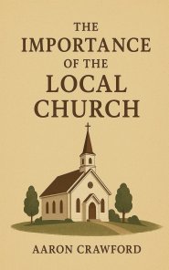 The Importance of the Local Church