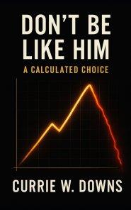 Don't Be Like Him: Choices