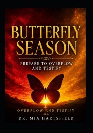 Butterfly Season: Prepare to Overflow and Testify