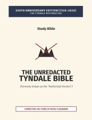 The Unredacted Tyndale Bible, Vol. IV-A, One Mediator (Matthew-John): (Formerly known as the "Authorized Version" / King James Version)